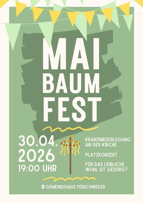 Ein einladendes Plakat für das Maibaumfest in Ferschweiler. Es zeigt einen Maibaum mit bunten Bändern und enthält Details zur Veranstaltung.